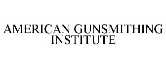 AMERICAN GUNSMITHING INSTITUTE
