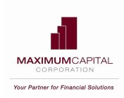 MAXIMUMCAPITAL CORPORATION YOUR PARTNER FOR FINANCIAL SOLUTIONS