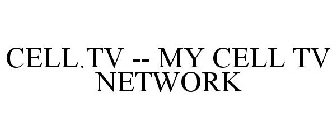 CELL.TV -- MY CELL TV NETWORK