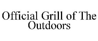 OFFICIAL GRILL OF THE OUTDOORS