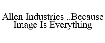 ALLEN INDUSTRIES...BECAUSE IMAGE IS EVERYTHING