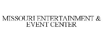MISSOURI ENTERTAINMENT & EVENT CENTER