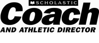SCHOLASTIC COACH AND ATHLETIC DIRECTOR