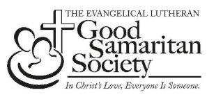 THE EVANGELICAL LUTHERAN GOOD SAMARITAN SOCIETY IN CHRIST'S LOVE, EVERYONE IS SOMEONE.