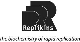 RRR REPLIKINS THE BIOCHEMISTRY OF RAPID REPLICATION
