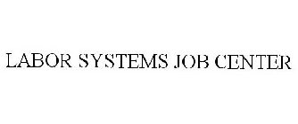 LABOR SYSTEMS JOB CENTER