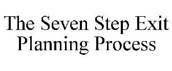 THE SEVEN STEP EXIT PLANNING PROCESS