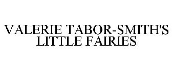 VALERIE TABOR-SMITH'S LITTLE FAIRIES