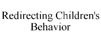 REDIRECTING CHILDREN'S BEHAVIOR