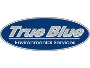 TRUE BLUE ENVIRONMENTAL SERVICES