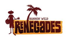 RUNNIN' WILD RENEGADES