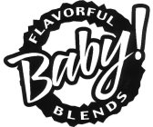 FLAVORFUL BABY! BLENDS