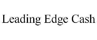 LEADING EDGE CASH