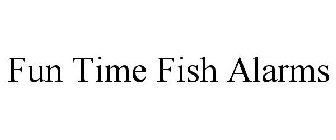 FUN TIME FISH ALARMS