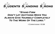 STUDENTS STANDING STRONG STAND FIRM DON'T LET ANYTHING MOVE YOU ALWAYS GIVE YOURSELF COMPLETELY TO THE WORK OF THE LORD I CORINTHIANS 15:58
