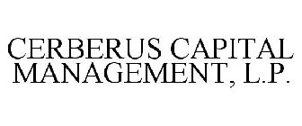 CERBERUS CAPITAL MANAGEMENT, L.P.