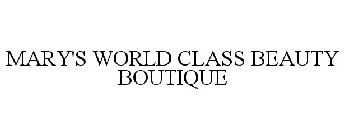 MARY'S WORLD CLASS BEAUTY BOUTIQUE
