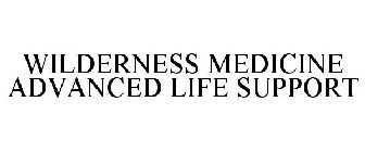 WILDERNESS MEDICINE ADVANCED LIFE SUPPORT