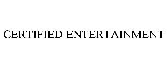 CERTIFIED ENTERTAINMENT