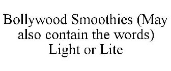 BOLLYWOOD SMOOTHIES (MAY ALSO CONTAIN THE WORDS) LIGHT OR LITE