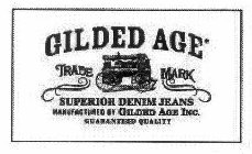 GILDED AGE, SUPERIOR DENIM JEANS, MANUFACTURED BY GILDED AGE INC. GUARANTEED QUALITY TRADE MARK