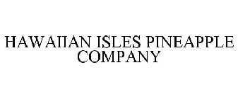 HAWAIIAN ISLES PINEAPPLE COMPANY