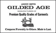 ANNUIT COEPTIS GILDED AGE, MANUFACTURERS OF PREMIUM QUALITY GRADES OF GARMENTS. COMPARES FAVORABLY TO OTHERS. MADE TO LAST.