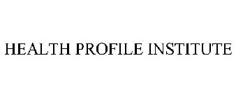 HEALTH PROFILE INSTITUTE