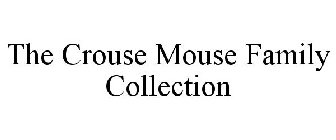 THE CROUSE MOUSE FAMILY COLLECTION