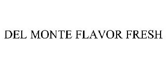 DEL MONTE FLAVOR FRESH