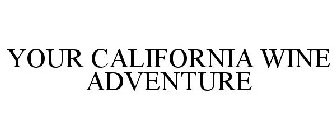 YOUR CALIFORNIA WINE ADVENTURE