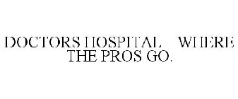 DOCTORS HOSPITAL WHERE THE PROS GO.