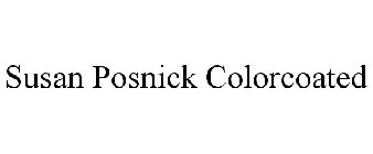 SUSAN POSNICK COLORCOATED