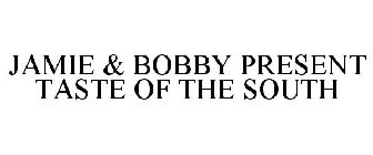 JAMIE & BOBBY PRESENT TASTE OF THE SOUTH