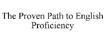 THE PROVEN PATH TO ENGLISH PROFICIENCY