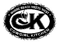 CK COWGIRL KITCHEN · WHERE BEACH MEETS WEST ·