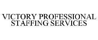 VICTORY PROFESSIONAL STAFFING SERVICES