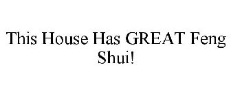 THIS HOUSE HAS GREAT FENG SHUI!