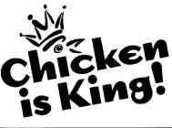 CHICKEN IS KING!