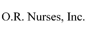 O.R. NURSES, INC.