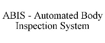 ABIS - AUTOMATED BODY INSPECTION SYSTEM