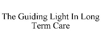 THE GUIDING LIGHT IN LONG TERM CARE