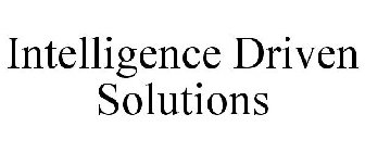 INTELLIGENCE DRIVEN SOLUTIONS