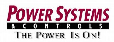 POWER SYSTEMS & CONTROLS THE POWER IS ON!