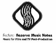 FEDERAL RESERVE MUSIC NOTES MUSIC FOR FILM AND TV POST-PRODUCTION