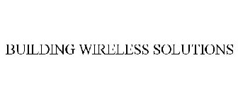 BUILDING WIRELESS SOLUTIONS