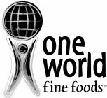 ONE WORLD FINE FOODS