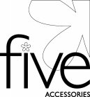 FIVE ACCESSORIES