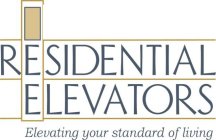 RESIDENTIAL ELEVATORS ELEVATING YOUR STANDARD OF LIVING