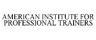 AMERICAN INSTITUTE FOR PROFESSIONAL TRAINERS